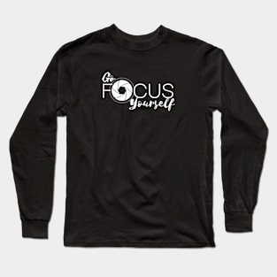 Go Focus Yourself - Camera Lens White Long Sleeve T-Shirt